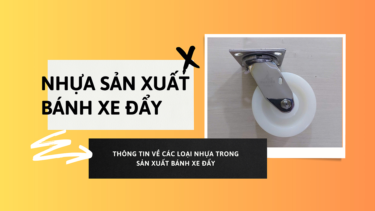 Thông tin về các loại nhựa trong sản xuất bánh xe đẩy